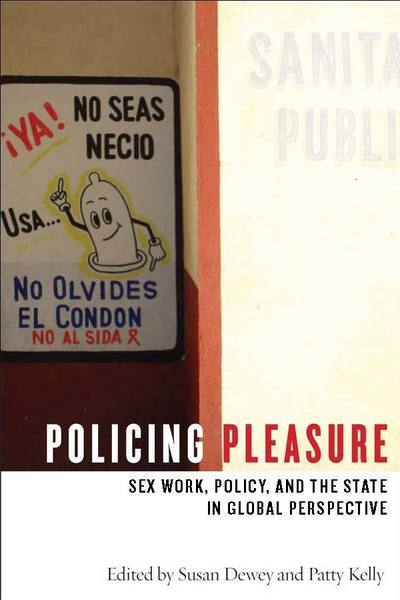 Cover for Susan Dewey · Policing Pleasure: Sex Work, Policy, and the State in Global Perspective (Hardcover Book) (2011)