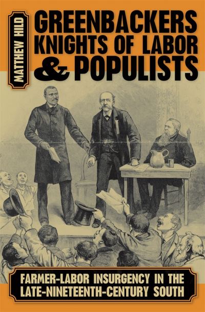 Greenbackers, Knights of Labor, and Populists - Matthew Hild - Books - University of Georgia Press - 9780820357089 - August 1, 2019