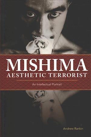 Cover for Andrew Rankin · Mishima, Aesthetic Terrorist: An Intellectual Portrait (Paperback Bog) (2019)