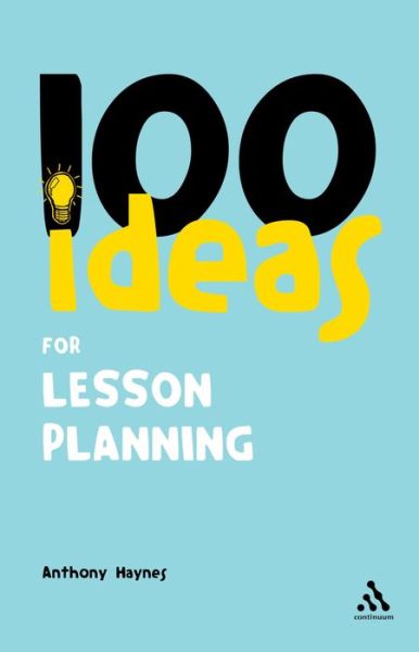 Cover for Anthony Haynes · 100 Ideas for Lesson Planning - Continuum One Hundreds (Paperback Book) (2007)