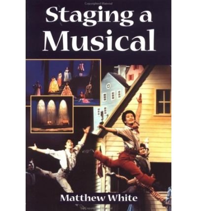 Staging A Musical - Matthew White - Livros - Taylor & Francis Inc - 9780878301089 - 17 de agosto de 1999