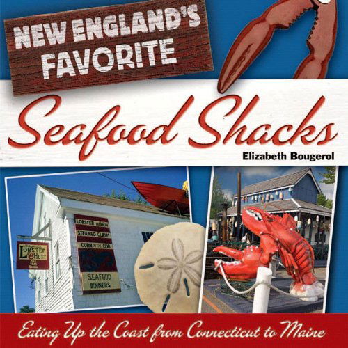 Cover for Elizabeth Bougerol · New England's Favorite Seafood Shacks: Eating Up the Coast from Connecticut to Maine (Paperback Book) (2006)