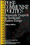 Cover for Michael Mcfaul · Post-communist Politics: Democratic Prospects In Russia And Eastern Europe (Paperback Book) (1993)