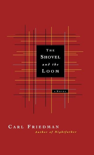 The Shovel and the Loom - Carl Friedman - Books - Persea Books - 9780892554089 - January 17, 1996