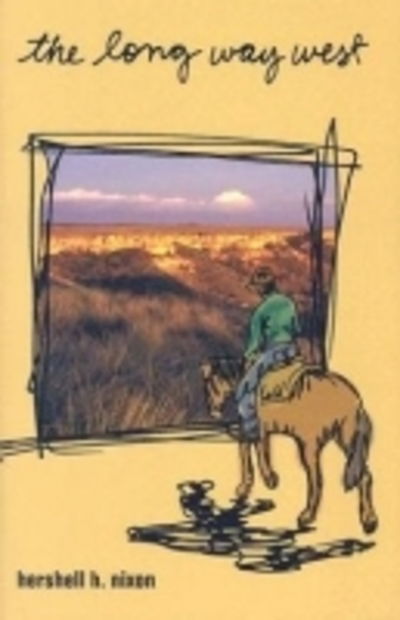 The Long Way West - Hershell H. Nixon - Books - Texas Tech Press,U.S. - 9780896725089 - November 30, 2003
