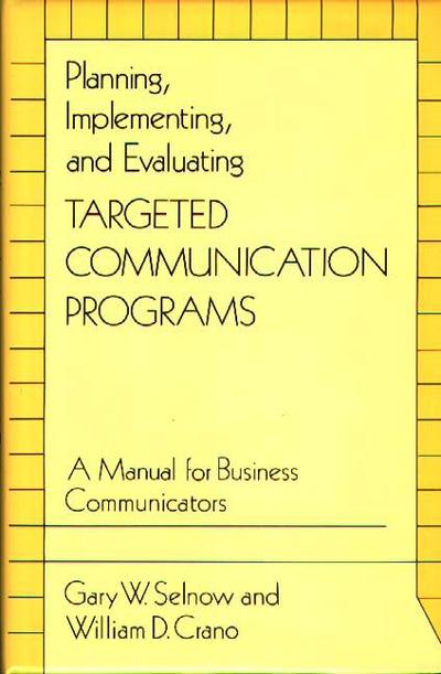 Cover for William D. Crano · Planning, Implementing, and Evaluating Targeted Communication Programs: A Manual for Business Communicators (Inbunden Bok) (1987)