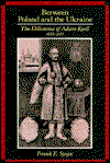 Between Poland and the Ukraine: The Dilemma of Adam Kysil, 1600-1653 - Harvard Ukrainian Research Institute Publications - Frank E. Sysyn - Książki - Harvard University Press - 9780916458089 - 24 września 2024