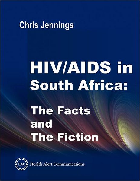 Cover for Chris Jennings · HIV / AIDS in South Africa - The Facts and The Fiction (Paperback Bog) (2012)