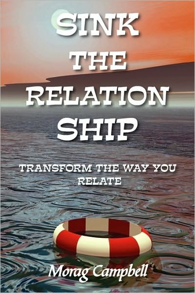 Cover for Morag Campbell · Sink the Relation Ship - Transform the Way You Relate (Pocketbok) (2010)