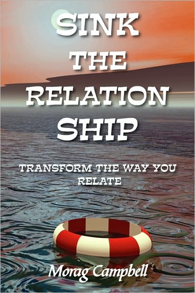 Cover for Morag Campbell · Sink the Relation Ship - Transform the Way You Relate (Paperback Book) (2010)