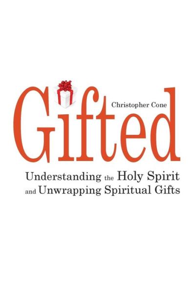 Cover for Christopher Cone · Gifted Understanding the Holy Spirit and Unwrapping Spiritual Gifts (Pocketbok) (2015)