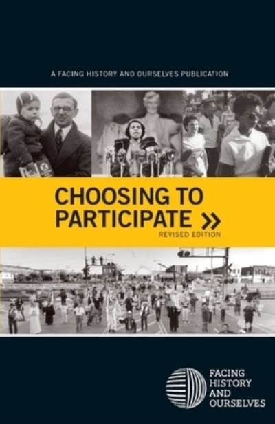 Cover for Facing History and Ourselves National Foundation · Choosing to participate facing history and ourselves (Book) [Rev. edition] (2018)