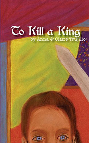 Cover for Claire Trujillo · To Kill a King (Paperback Book) (2012)