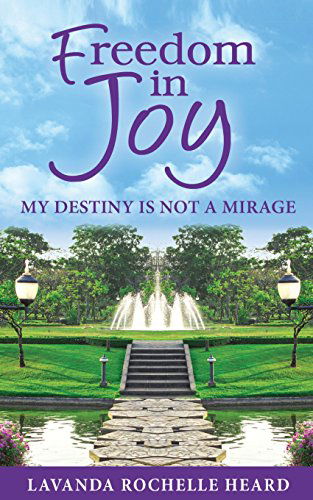 Cover for Lavanda Rochelle Heard · Freedom in Joy, My Destiny is Not a Mirage (Paperback Book) (2014)