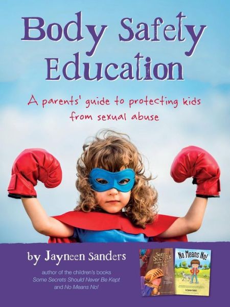 Cover for Jayneen Sanders · Body Safety Education: A parents' guide to protecting kids from sexual abuse (Pocketbok) [Int English2015 edition] (2014)