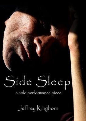 Cover for Jeffrey Kinghorn · SIDE SLEEP a solo performance piece (Paperback Book) (2021)