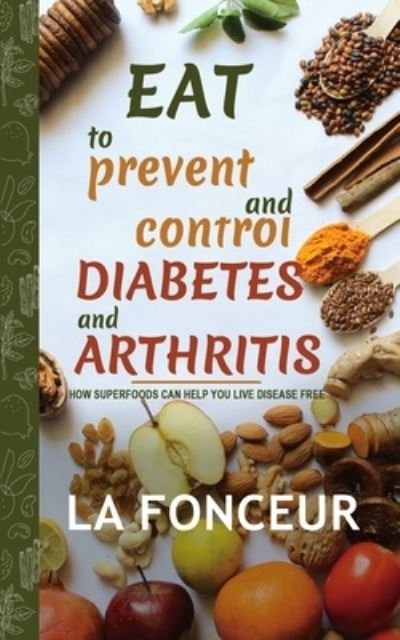 Cover for La Fonceur · Eat to Prevent and Control Diabetes and Arthritis (Full Color print) (Paperback Bog) (2024)