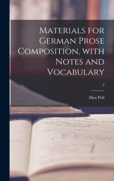 Cover for Max Poll · Materials for German Prose Composition, With Notes and Vocabulary; 2 (Hardcover Book) (2021)