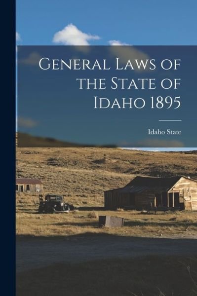 Cover for Idaho State · General Laws of the State of Idaho 1895 (Paperback Bog) (2021)