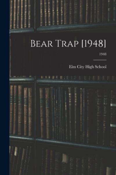 Bear Trap [1948]; 1948 - N C ) Elm City High School (Elm City - Kirjat - Hassell Street Press - 9781015064089 - perjantai 10. syyskuuta 2021