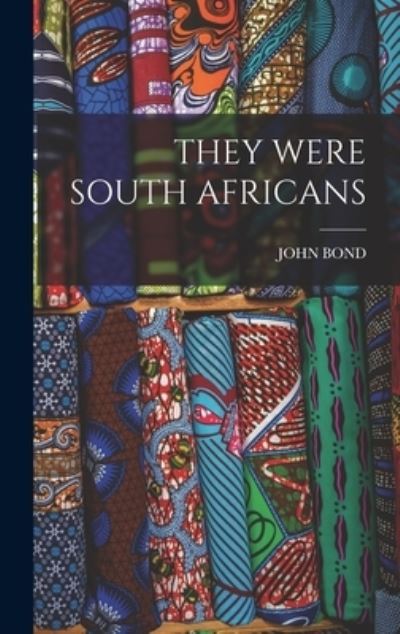 Cover for John Bond · They Were South Africans (Book) (2022)