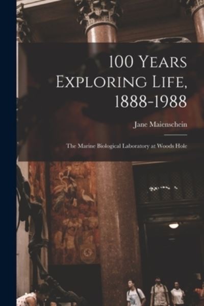 Cover for Jane Maienschein · 100 Years Exploring Life, 1888-1988 (Buch) (2022)