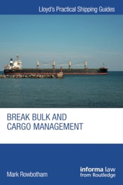 Cover for Rowbotham, Mark (Liverpool John Moores University, Middlesex University) · Break Bulk and Cargo Management - Lloyd's Practical Shipping Guides (Paperback Book) (2024)