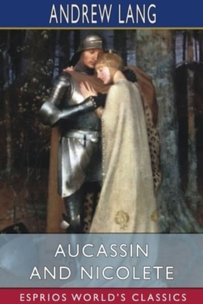Cover for Andrew Lang · Aucassin and Nicolete (Esprios Classics) (Pocketbok) (2024)