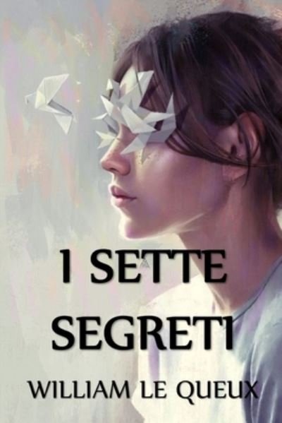 Cover for William Le Queux · I Sette Segreti (Paperback Book) (2021)