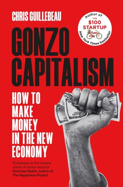 Cover for Chris Guillebeau · Gonzo Capitalism: How to Make Money in the New Economy (Paperback Bog) (2024)