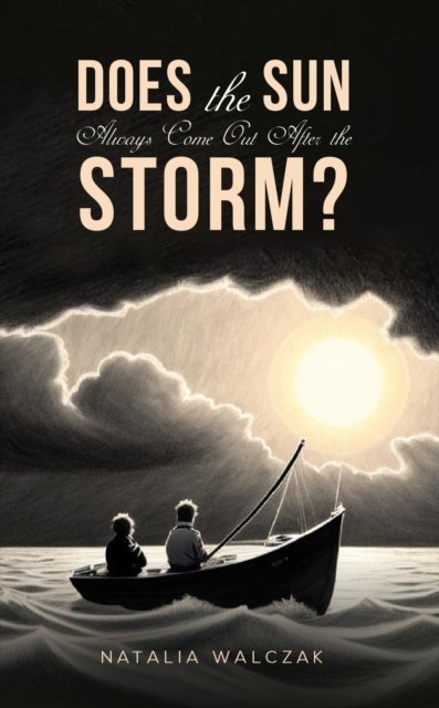 Natalia Walczak · Does the Sun Always Come Out After the Storm? (Paperback Book) (2024)