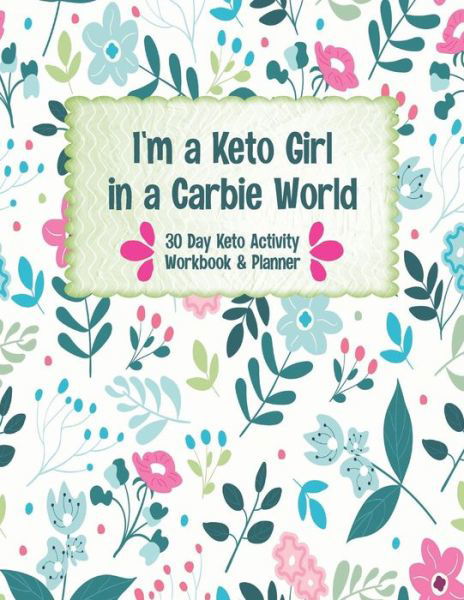 Cover for Keto Unicorn Journals · I'm a Keto Girl in a Carbie World (Paperback Book) (2019)