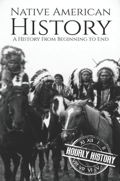 Cover for Hourly History · Native American History A History from Beginning to End (Taschenbuch) (2019)