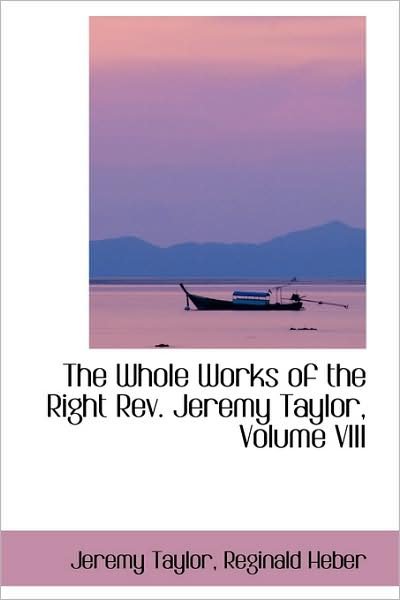 Cover for Jeremy Taylor · The Whole Works of the Right Rev. Jeremy Taylor, Volume Viii (Paperback Bog) (2009)