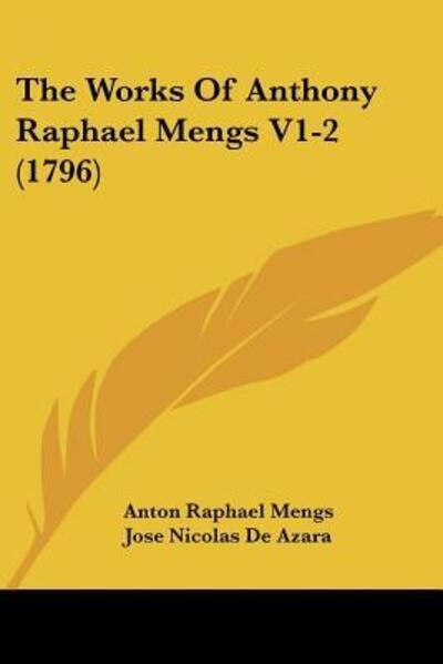 Cover for Anton Raphael Mengs · The Works Of Anthony Raphael Mengs V1-2 (1796) (Paperback Book) (2009)
