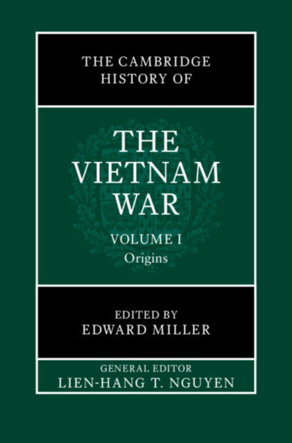 The Cambridge History of the Vietnam War: Volume 1, Origins - The Cambridge History of the Vietnam War -  - Books - Cambridge University Press - 9781107105089 - November 28, 2024