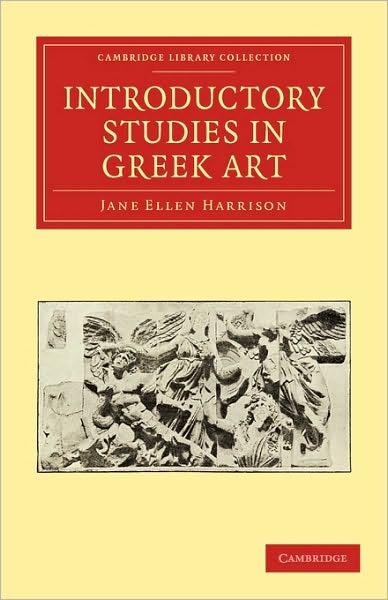 Introductory Studies in Greek Art - Cambridge Library Collection - Classics - Jane Ellen Harrison - Books - Cambridge University Press - 9781108012089 - May 20, 2010