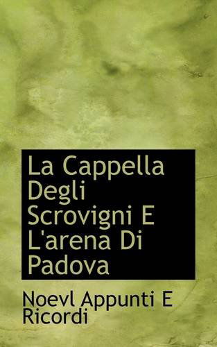 Cover for Noevl Appunti E Ricordi · La Cappella Degli Scrovigni E L'arena Di Padova (Paperback Book) [Italian edition] (2009)