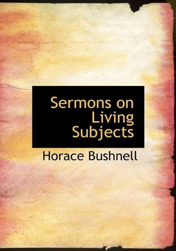 Cover for Horace Bushnell · Sermons on Living Subjects (Paperback Book) (2009)