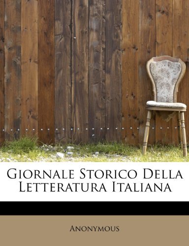 Giornale Storico Della Letteratura Italiana - Anonymous - Books - BiblioLife - 9781115744089 - September 1, 2009