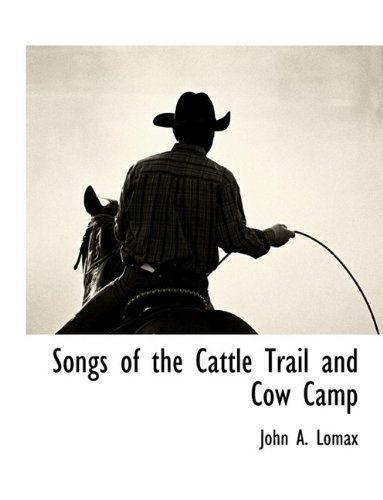 Cover for John A. Lomax · Songs of the Cattle Trail and Cow Camp (Paperback Book) (2010)