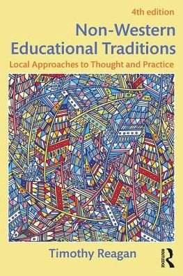 Cover for Reagan, Timothy (Nazarbayev University, Kazakhstan. University of Maine, USA.) · Non-Western Educational Traditions: Local Approaches to Thought and Practice - Sociocultural, Political, and Historical Studies in Education (Paperback Book) (2017)