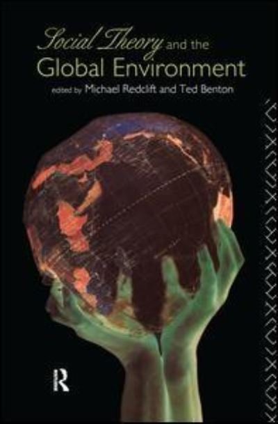Social Theory and the Global Environment - Ted Benton - Böcker - Taylor & Francis Ltd - 9781138176089 - 14 december 2016