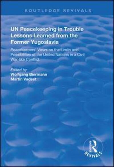 Cover for Carl Bildt · UN Peacekeeping in Trouble: Lessons Learned from the Former Yugoslavia: Peacekeepers' Views on the Limits and Possibilities of the United Nation in a Civil War-Like Conflict - Routledge Revivals (Hardcover Book) (2019)