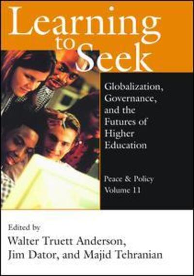 Cover for Walter Truett Anderson · Learning to Seek: Globalization, Governance, and the Futures of Higher Education - Peace and Policy (Hardcover Book) (2017)