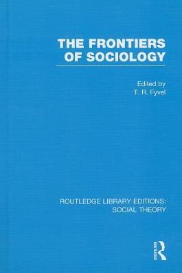 Cover for Tosco Raphael Fyvel · The Frontiers of Sociology (RLE Social Theory) - Routledge Library Editions: Social Theory (Hardcover Book) (2014)
