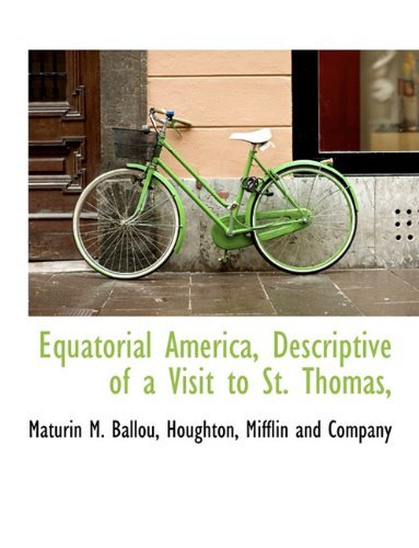 Cover for Maturin M. Ballou · Equatorial America, Descriptive of a Visit to St. Thomas, (Paperback Book) (2010)