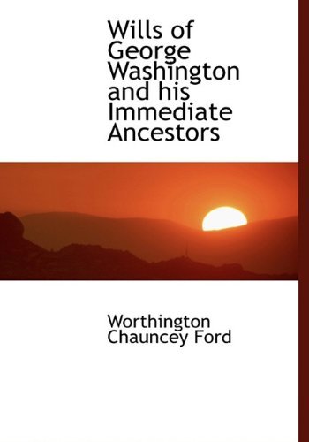 Cover for Worthington Chauncey Ford · Wills of George Washington and His Immediate Ancestors (Hardcover Book) (2010)