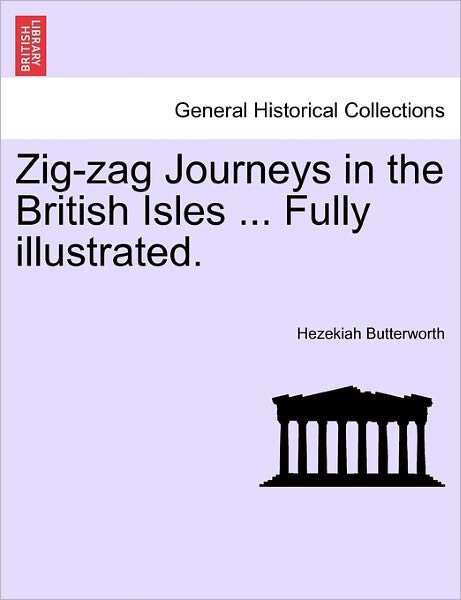 Cover for Hezekiah Butterworth · Zig-zag Journeys in the British Isles ... Fully Illustrated. (Paperback Book) (2011)