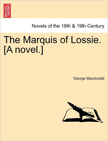 Cover for George Macdonald · The Marquis of Lossie. [a Novel.] (Paperback Book) (2011)